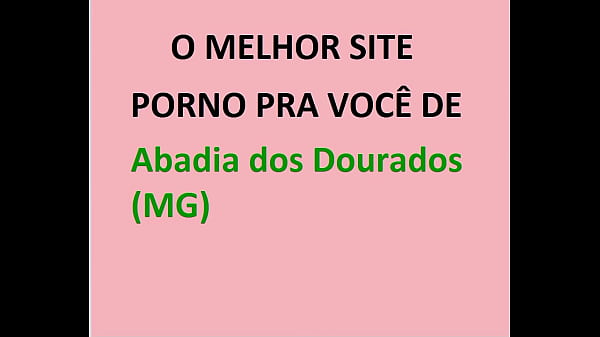 O MELHOR SITE PORNO PRA VOCÊ DE  Abadia dos Dourados (MG)